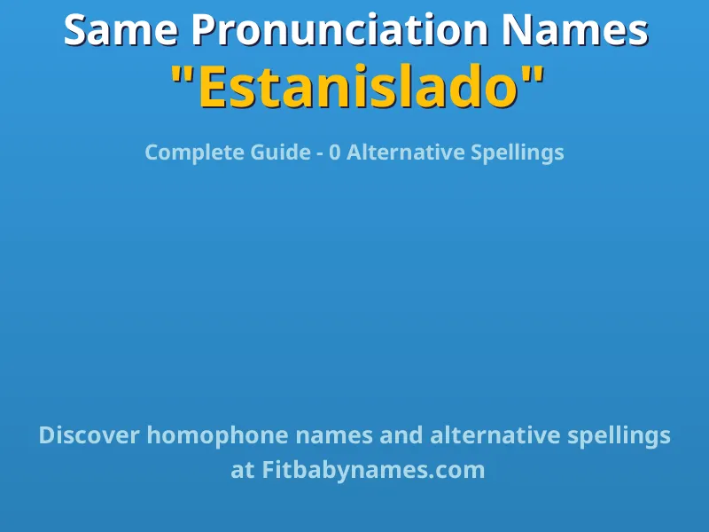 Infographic: Estanislado same pronunciation names, similar names, and homophone names
