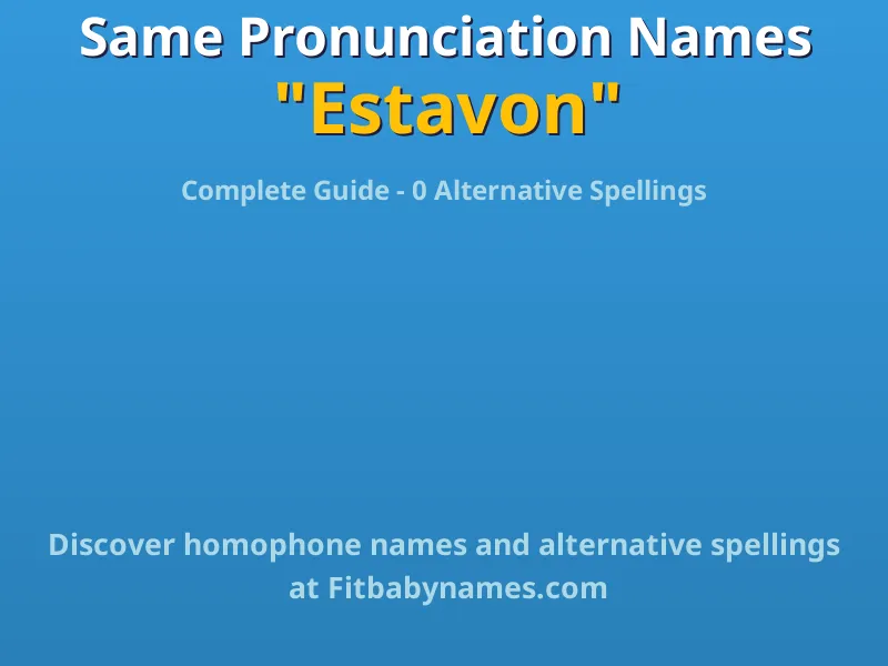 Infographic: Estavon same pronunciation names, similar names, and homophone names