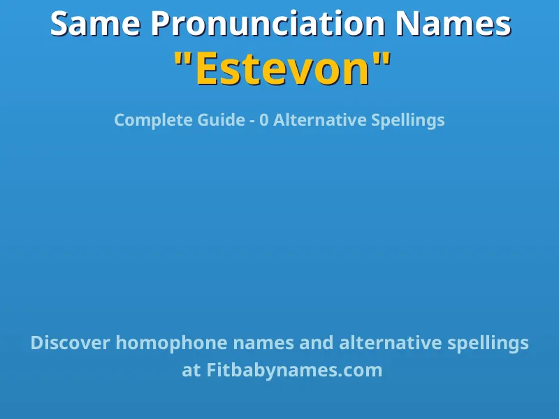 Infographic: Estevon same pronunciation names, similar names, and homophone names