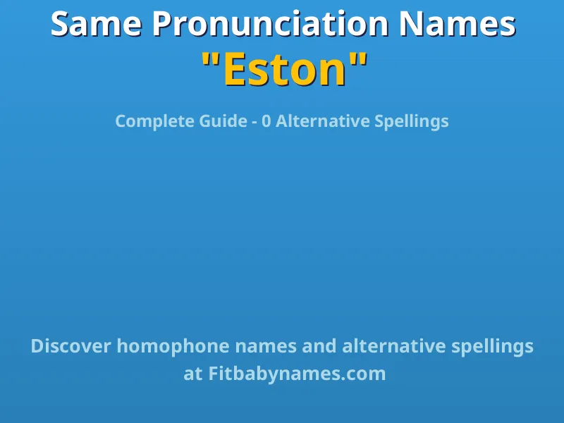Infographic: Eston same pronunciation names, similar names, and homophone names