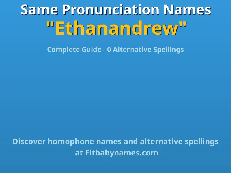 Infographic: Ethanandrew same pronunciation names, similar names, and homophone names