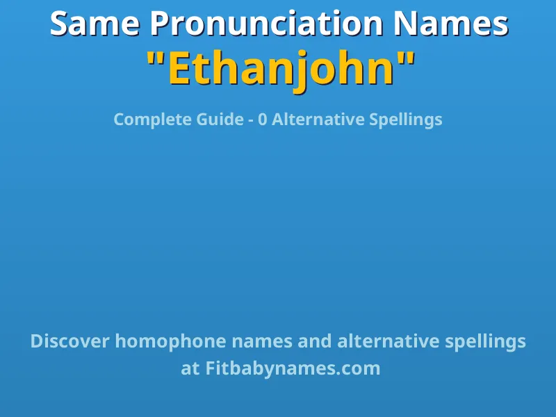 Infographic: Ethanjohn same pronunciation names, similar names, and homophone names
