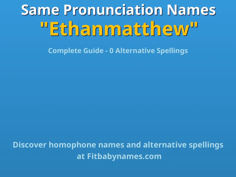 Infographic: Ethanmatthew same pronunciation names, similar names, and homophone names