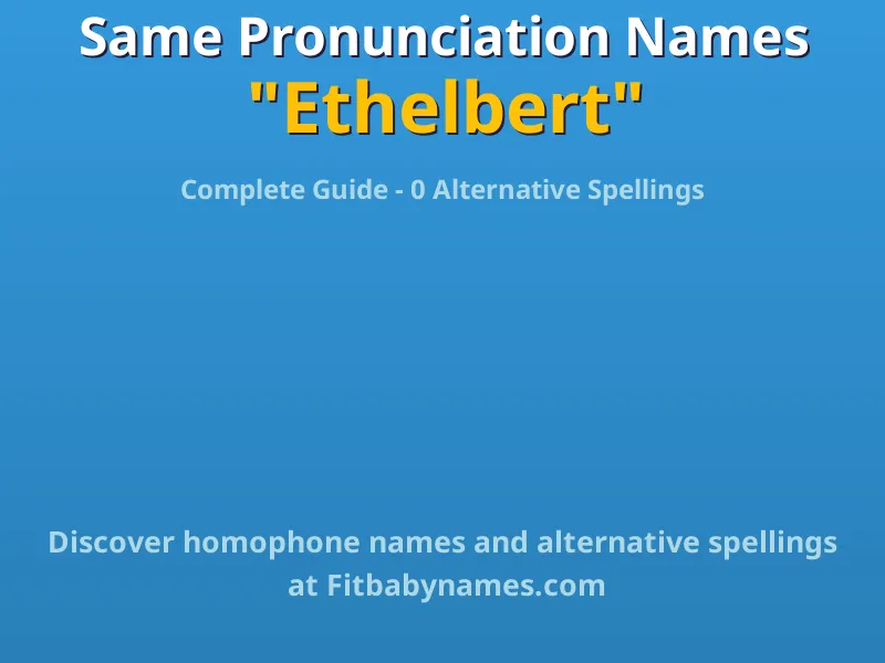 Infographic: Ethelbert same pronunciation names, similar names, and homophone names