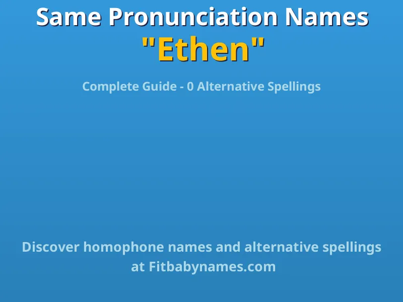 Infographic: Ethen same pronunciation names, similar names, and homophone names