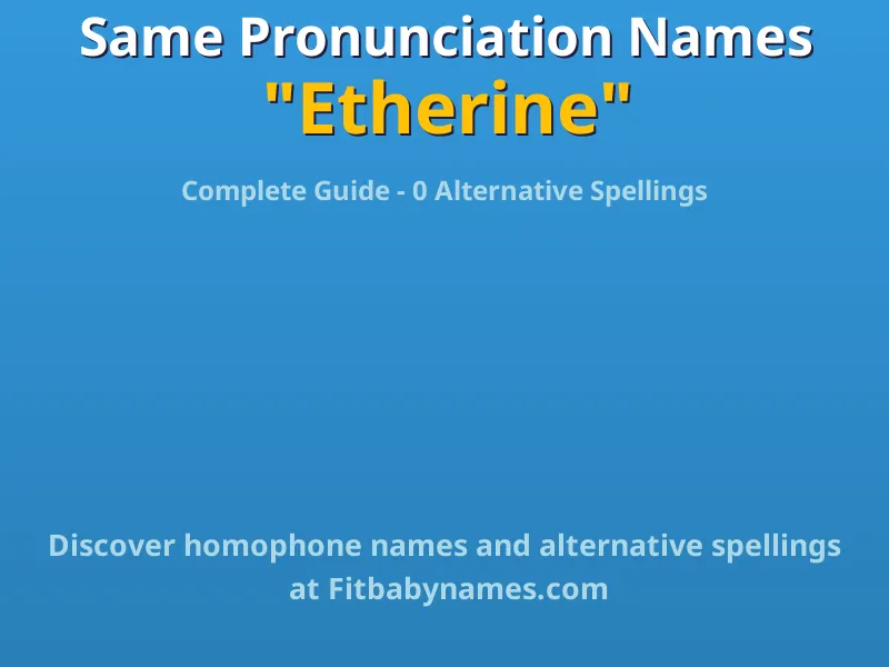 Infographic: Etherine same pronunciation names, similar names, and homophone names
