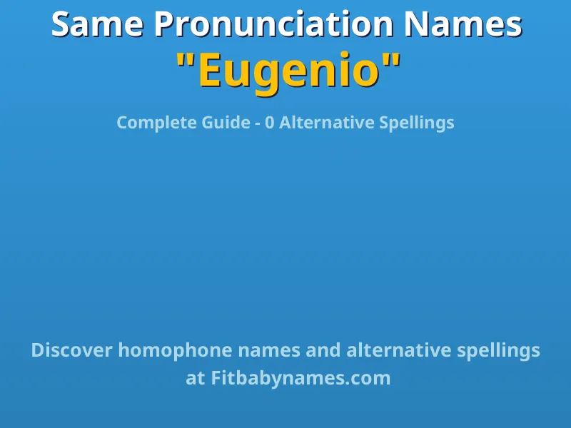 Infographic: Eugenio same pronunciation names, similar names, and homophone names
