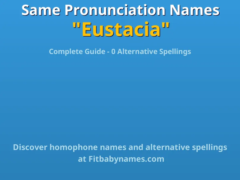 Infographic: Eustacia same pronunciation names, similar names, and homophone names