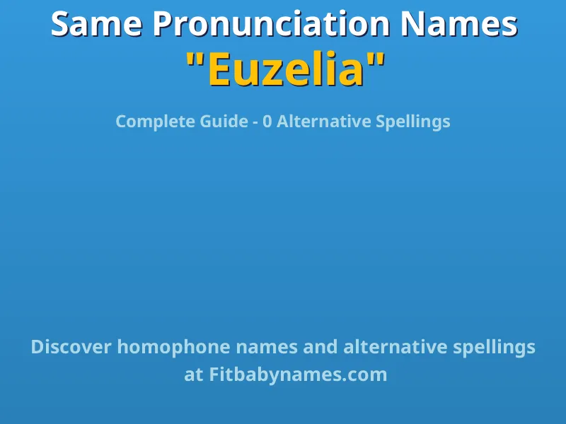 Infographic: Euzelia same pronunciation names, similar names, and homophone names
