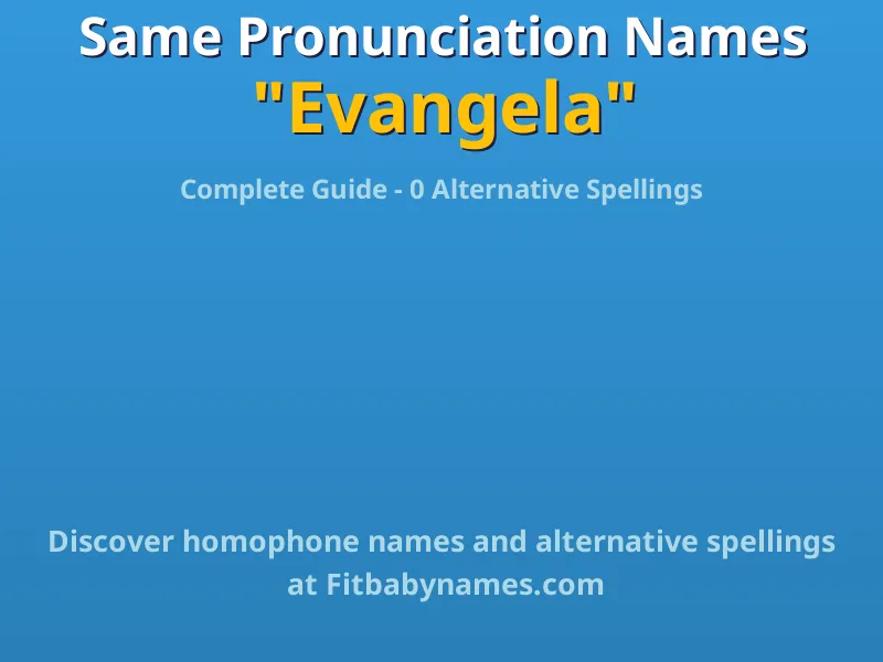 Infographic: Evangela same pronunciation names, similar names, and homophone names
