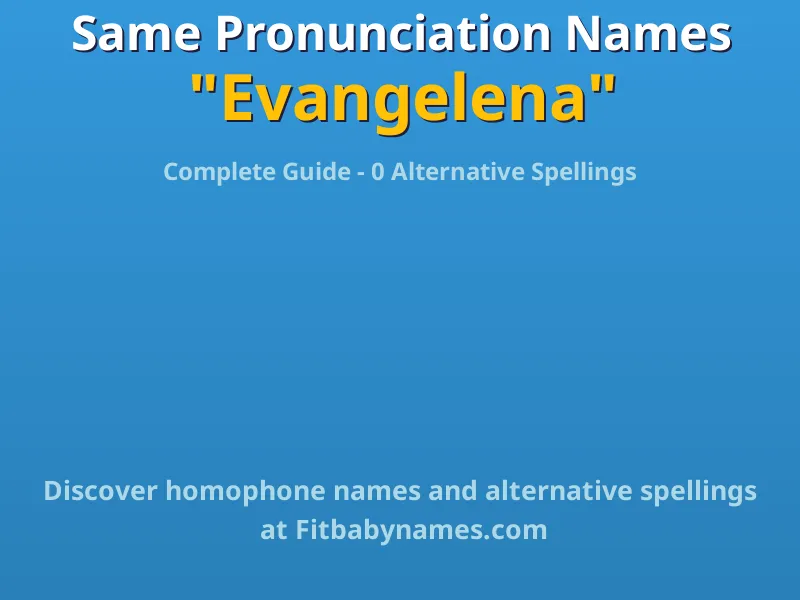 Infographic: Evangelena same pronunciation names, similar names, and homophone names