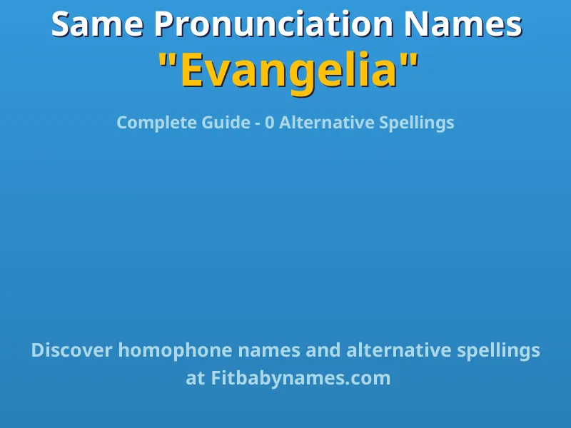 Infographic: Evangelia same pronunciation names, similar names, and homophone names