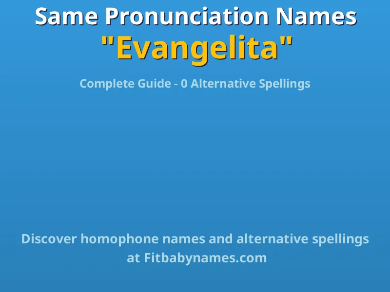 Infographic: Evangelita same pronunciation names, similar names, and homophone names