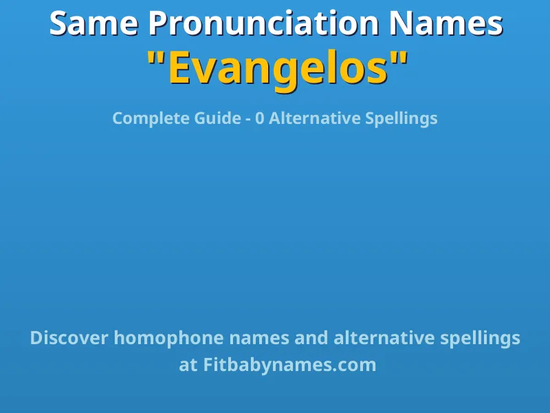 Infographic: Evangelos same pronunciation names, similar names, and homophone names