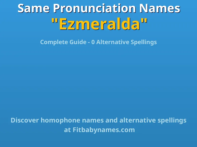 Infographic: Ezmeralda same pronunciation names, similar names, and homophone names