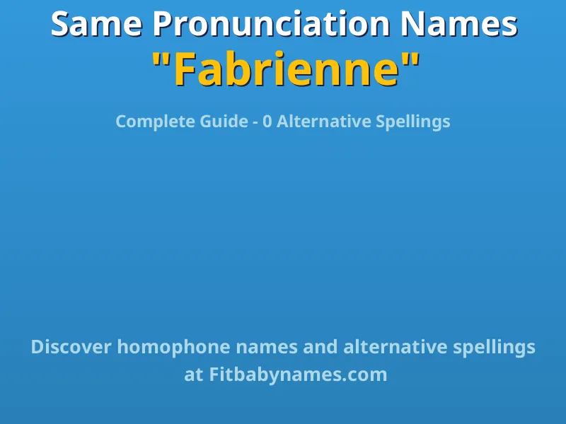 Infographic: Fabrienne same pronunciation names, similar names, and homophone names