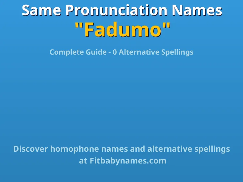 Infographic: Fadumo same pronunciation names, similar names, and homophone names