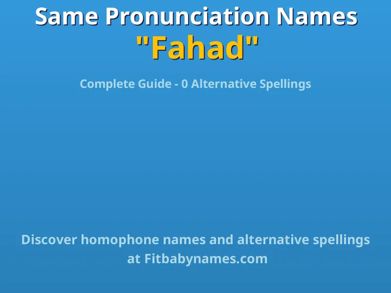 Infographic: Fahad same pronunciation names, similar names, and homophone names