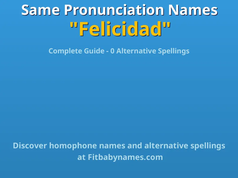 Infographic: Felicidad same pronunciation names, similar names, and homophone names