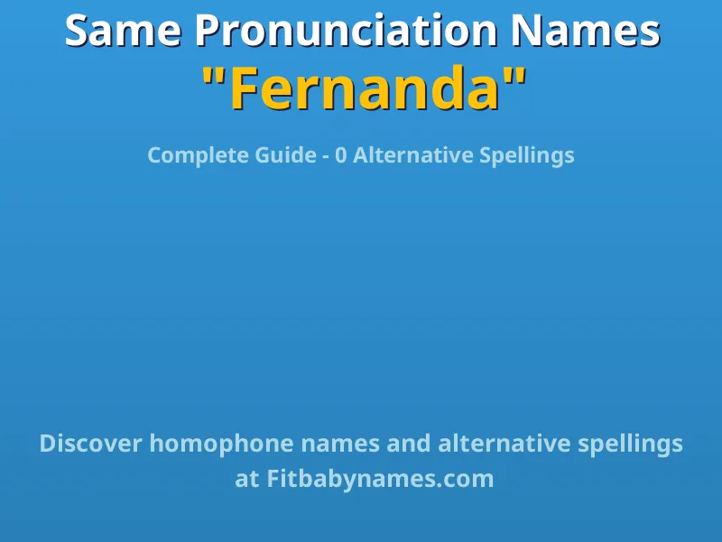 Infographic: Fernanda same pronunciation names, similar names, and homophone names