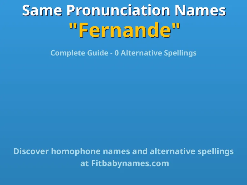 Infographic: Fernande same pronunciation names, similar names, and homophone names