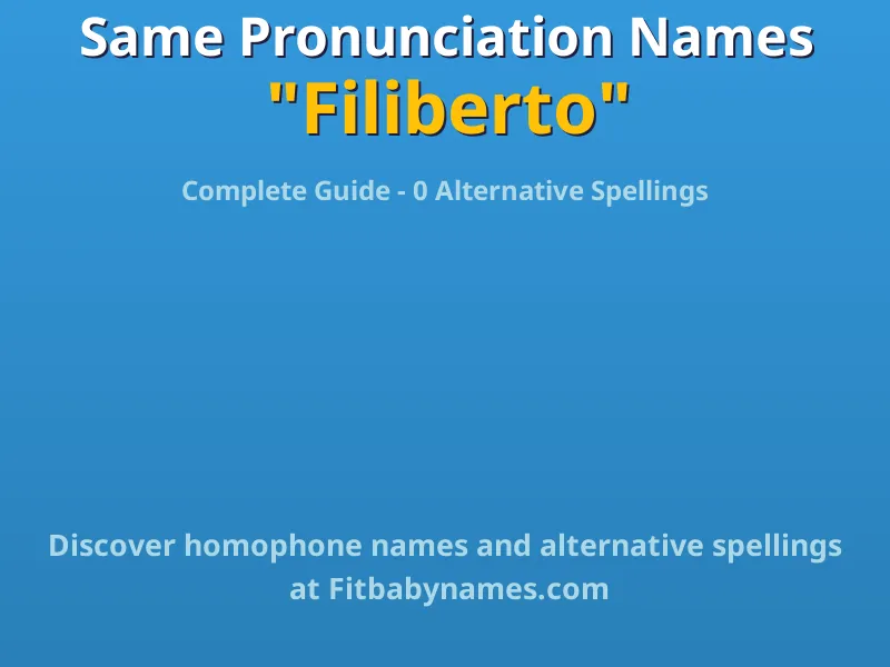 Infographic: Filiberto same pronunciation names, similar names, and homophone names