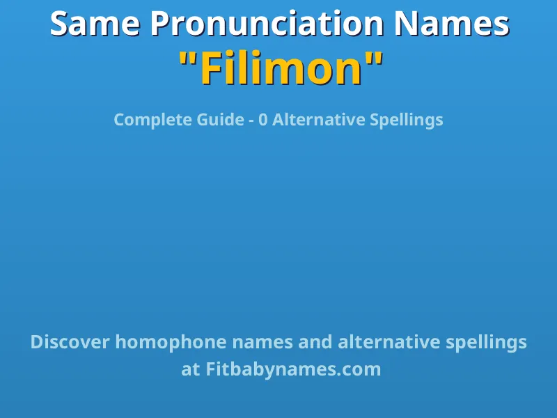 Infographic: Filimon same pronunciation names, similar names, and homophone names