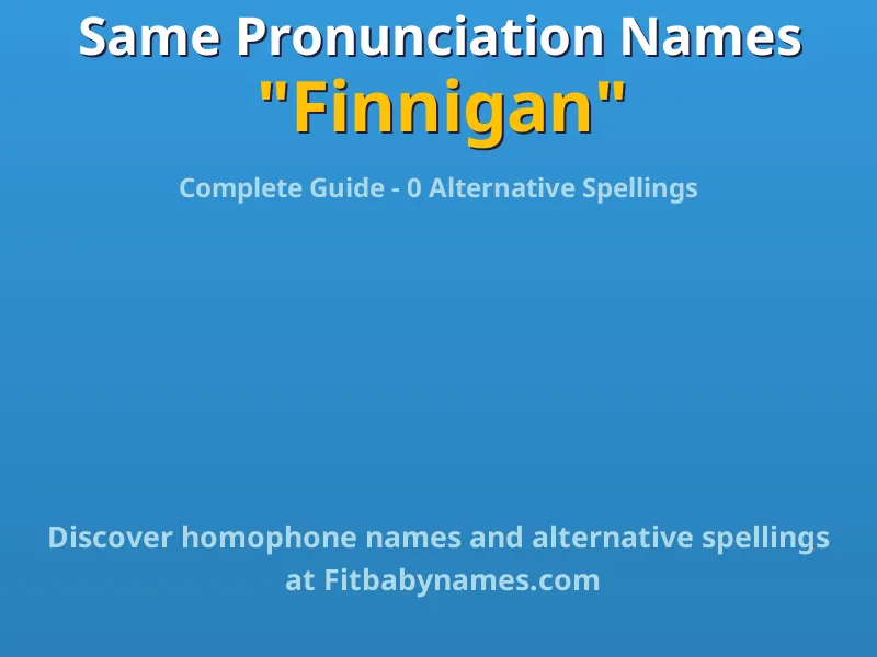 Infographic: Finnigan same pronunciation names, similar names, and homophone names