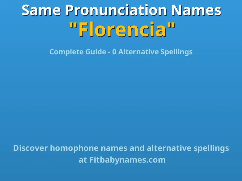 Infographic: Florencia same pronunciation names, similar names, and homophone names