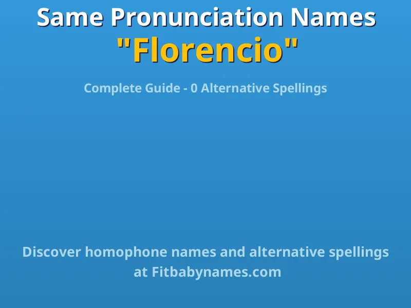 Infographic: Florencio same pronunciation names, similar names, and homophone names