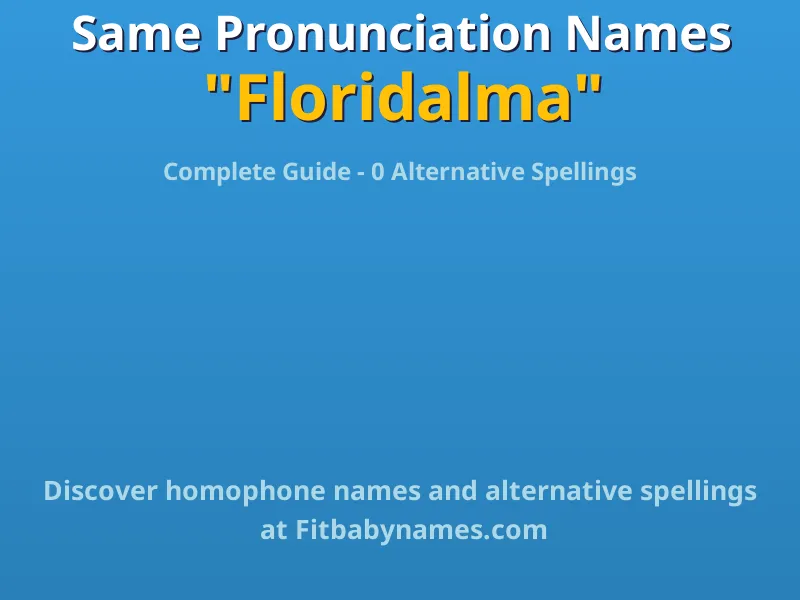 Infographic: Floridalma same pronunciation names, similar names, and homophone names