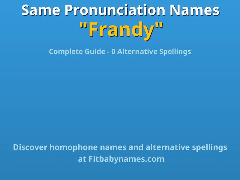 Infographic: Frandy same pronunciation names, similar names, and homophone names
