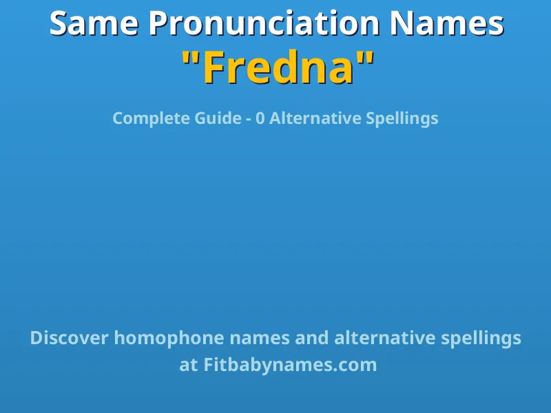 Infographic: Fredna same pronunciation names, similar names, and homophone names