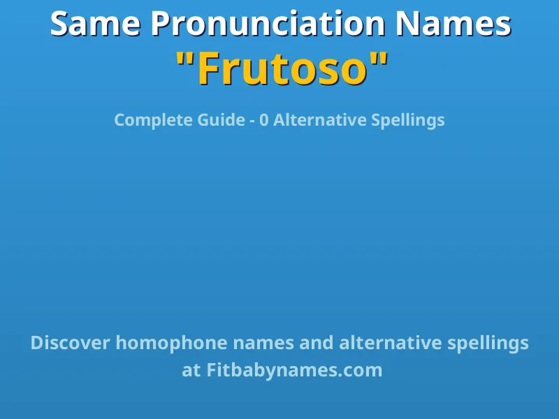Infographic: Frutoso same pronunciation names, similar names, and homophone names