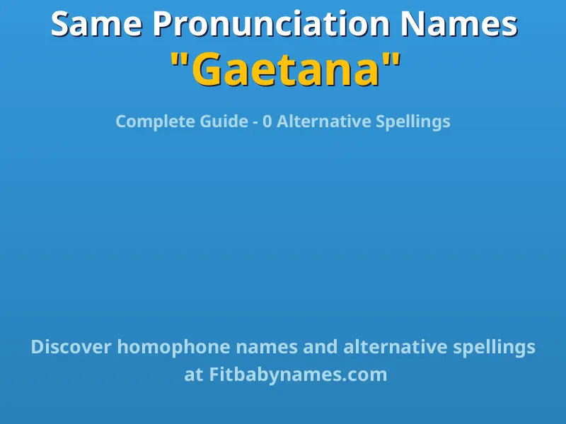 Infographic: Gaetana same pronunciation names, similar names, and homophone names