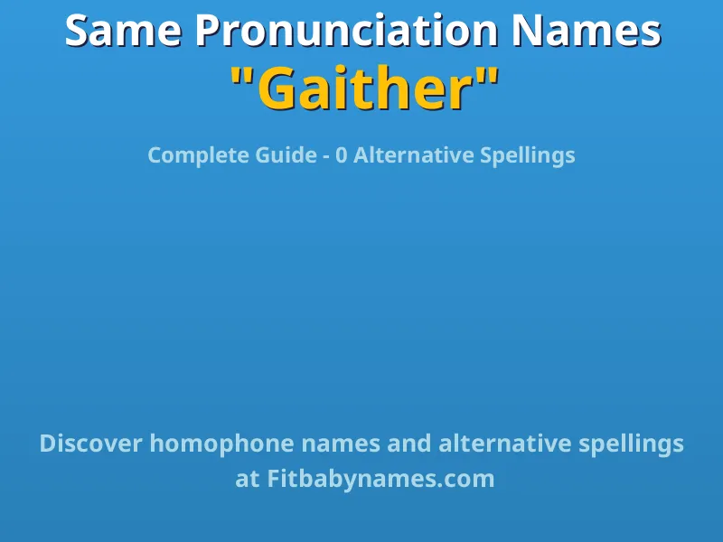 Infographic: Gaither same pronunciation names, similar names, and homophone names