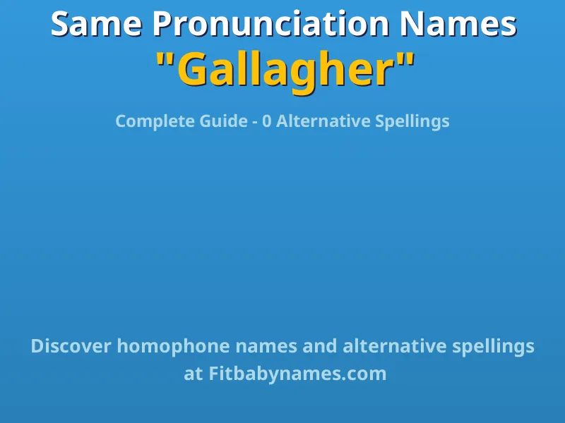 Infographic: Gallagher same pronunciation names, similar names, and homophone names