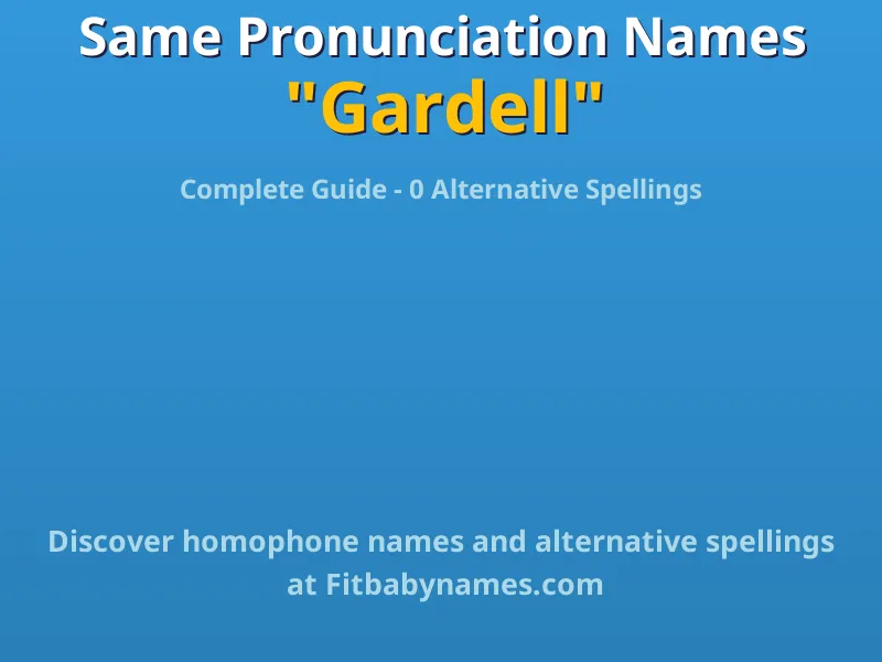 Infographic: Gardell same pronunciation names, similar names, and homophone names
