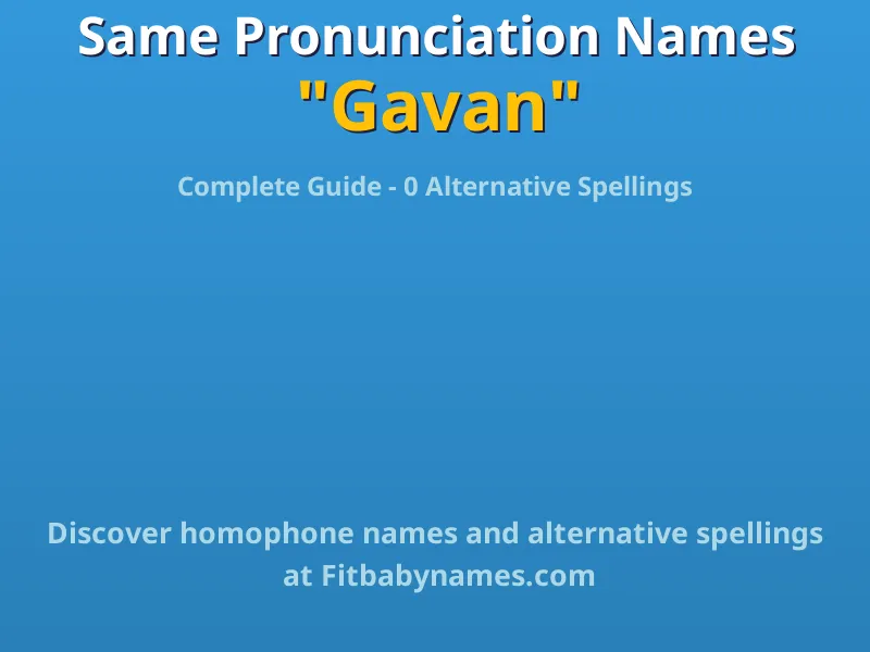 Infographic: Gavan same pronunciation names, similar names, and homophone names