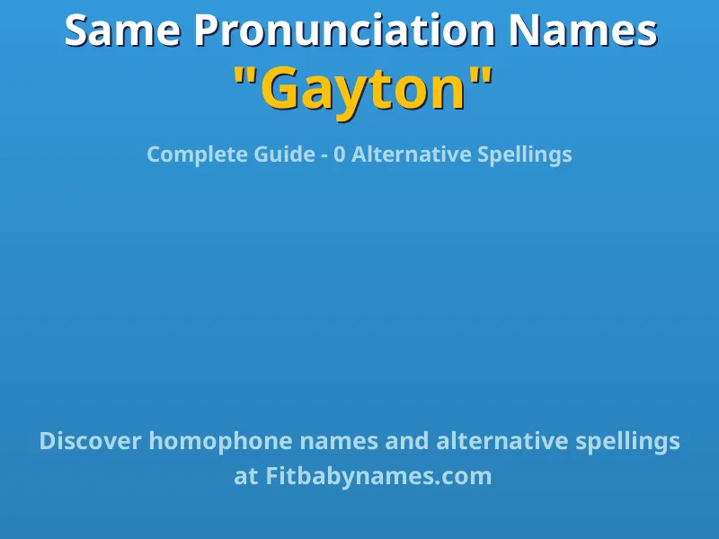 Infographic: Gayton same pronunciation names, similar names, and homophone names