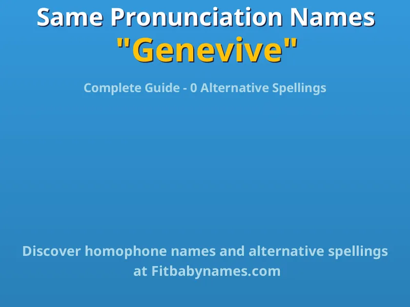 Infographic: Genevive same pronunciation names, similar names, and homophone names