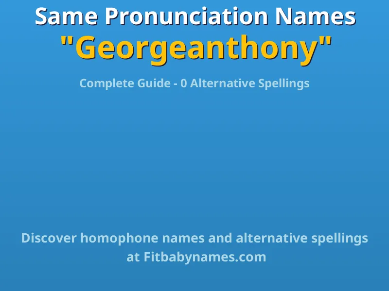 Infographic: Georgeanthony same pronunciation names, similar names, and homophone names