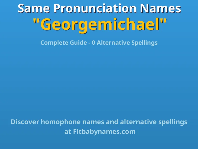 Infographic: Georgemichael same pronunciation names, similar names, and homophone names