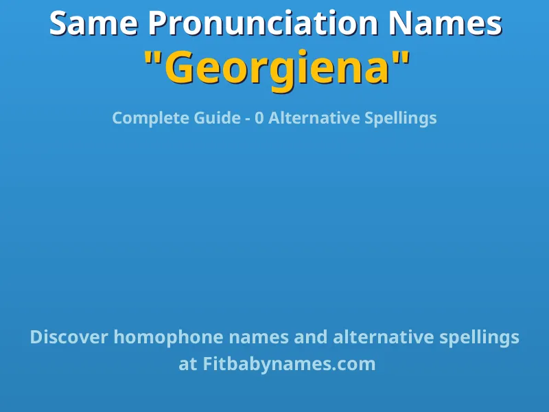 Infographic: Georgiena same pronunciation names, similar names, and homophone names