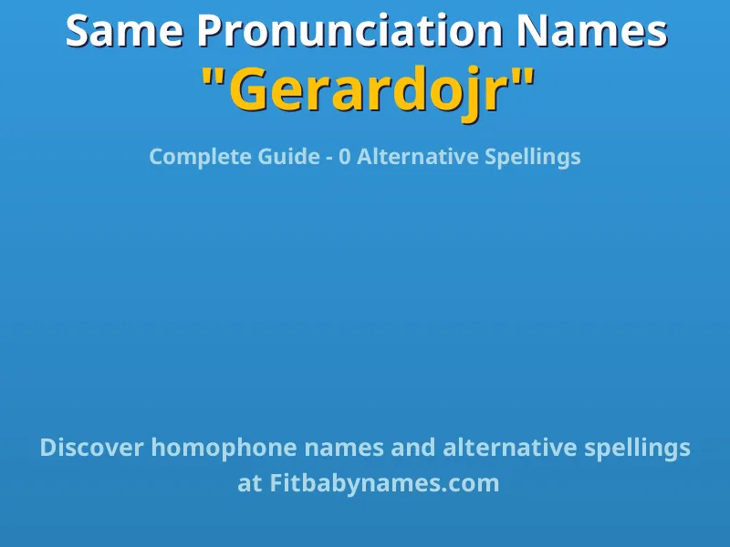 Infographic: Gerardojr same pronunciation names, similar names, and homophone names