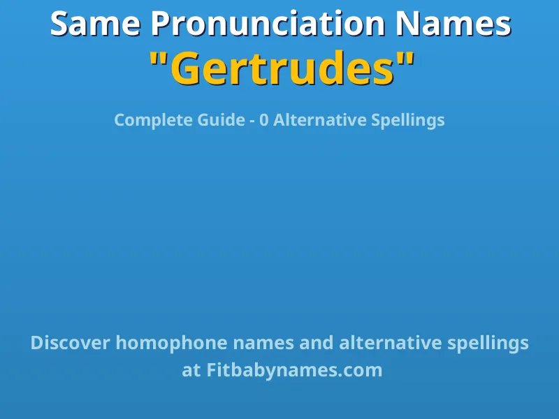 Infographic: Gertrudes same pronunciation names, similar names, and homophone names