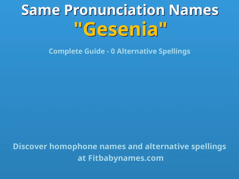 Infographic: Gesenia same pronunciation names, similar names, and homophone names