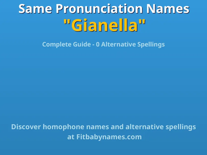 Infographic: Gianella same pronunciation names, similar names, and homophone names