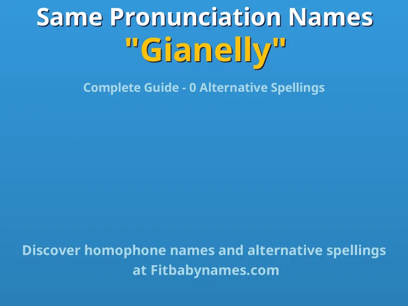 Infographic: Gianelly same pronunciation names, similar names, and homophone names