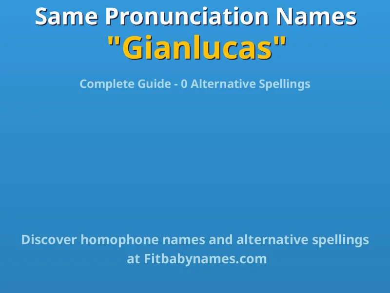 Infographic: Gianlucas same pronunciation names, similar names, and homophone names